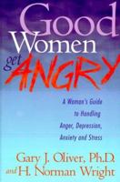 Good Women Get Angry: A Woman's Guide to Handling Her Anger, Depression, Anxiety and Stress B00192LP5C Book Cover