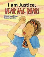 I Am Justice, Hear Me Roar! 1453500804 Book Cover