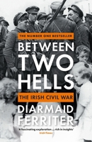 Between Two Hells: The Irish Civil War 1788161750 Book Cover