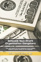 501(c)(3) Non-Profit Organization Gangsters: The real reason for our existence is the endless millions in grant money at our disposal. B089266W6Q Book Cover