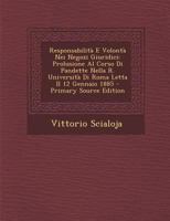 Responsabilità E Volontà Nei Negozi Giuridici: Prolusione Al Corso Di Pandette Nella R. Università Di Roma Letta Il 12 Gennaio 1885 1293338478 Book Cover