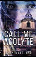 Call Me Acolyte B08C8XFGD9 Book Cover