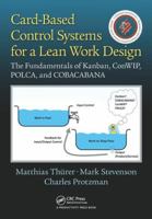 Card-Based Control Systems for a Lean Work Design: The Fundamentals of Kanban, Conwip, Polca, and Cobacabana 1498746942 Book Cover