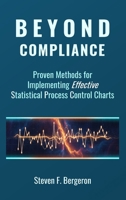 Beyond Compliance Proven Methods for Implementing Effective Statistical Process Control Charts B0H12XMNTR Book Cover