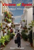 Visions of Spain: A Medley of Memoir, History and Anecdote 1543235735 Book Cover
