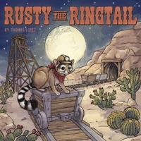Rusty the Ringtail: A Magical Jerome, Arizona Adventure | The Sheriff of the Little Daisy Mine | Children’s Picture Book Featuring Arizona Wildlife and Landmarks B0GS553LVT Book Cover