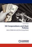 Oil Corporations and their Policies: India in Middle East and Africa Energy Market 3845419989 Book Cover