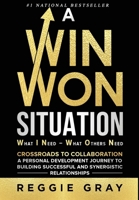 A Win Won Situation: Crossroads to Collaboration, A Personal Development Journey to Building Successful and Synergistic Relationships 1961801280 Book Cover