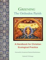 Greening the Orthodox Parish: A Handbook for Christian Ecological Practice 1469949369 Book Cover