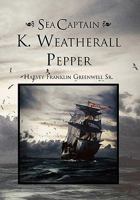 Sea Captain K. Weatherall Pepper 1456824708 Book Cover