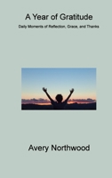 A Year of Gratitude: Daily Moments of Reflection, Grace, and Thanks 1806314665 Book Cover