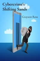 Cybercrime's Shifting Sands: Protecting Your Business from Evolving Online Threats B0DXCLL61S Book Cover