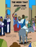The Week that Jesus Came: A Story About Holy Week B0DQYJJD36 Book Cover