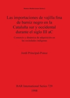 Las Importaciones de Vajilla Fina de Barniz Negro En La Catalu~na Sur: Comercio Dinamica de Adquisicion En Las Sociedades Indigenas (Bar International Series) 0860549003 Book Cover