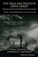 The Trial and Death of Jesus Christ: A Devotional History of Our Lord's Passion 1976139376 Book Cover