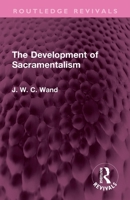 The Development of Sacramentalism 1032735058 Book Cover