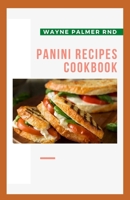 PANINI RECIPES COOKBOOK: The Incredible Panini Cookbook For Your Satisfaction B08CPCD9JW Book Cover