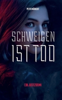 Schweigen ist Tod: Justizkrimi (German Edition) 3758327040 Book Cover