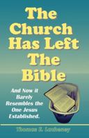 The Church Has Left the Bible 1936656043 Book Cover