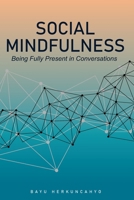 Social Mindfulness: Being Fully Present in Conversations B0F27XZS8R Book Cover