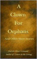 A Clown For Orphans: & Other Short Stories B0FS7HR87Y Book Cover