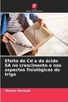 Efeito do Cd e do ácido SA no crescimento e nos aspectos fisiológicos do trigo (Portuguese Edition) 3639857143 Book Cover