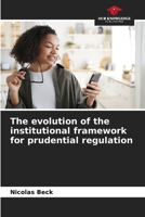 The evolution of the institutional framework for prudential regulation 620601293X Book Cover