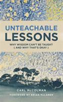 Unteachable Lessons: Why Wisdom Can't Be Taught (and Why That's Okay) 0802875750 Book Cover