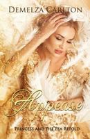 Appease: Princess and the Pea Retold 0992269342 Book Cover