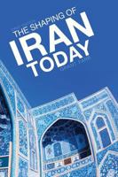 The Shaping of Iran Today 1621317005 Book Cover