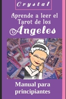 Aprende a leer el Tarot de los Ángeles: Manual para principiantes (Crystal Tarot) B09FRZX6VT Book Cover