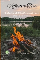 Affective Ties: Exploring a Biblical Perspective on Close Community 1069502200 Book Cover