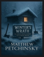 Winter's Wrath: The Complete Survival Blueprint for Extreme Freezes B0DTPKMPJZ Book Cover