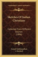 Sketches Of Indian Christians: Collected From Different Sources 1021539791 Book Cover