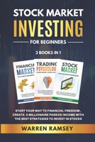 STOCK MARKET INVESTING FOR BEGINNERS - 3 Books in 1: Start Your Way To Financial Freedom, Create a Millionaire Passive Income With The Best Strategies To Invest In Stocks B08KVPM47T Book Cover