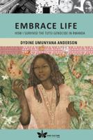 Embrace Life: How I survived the Tutsi Genocide in Rwanda 0997770457 Book Cover