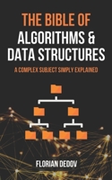The Bible of Algorithms and Data Structures: A Complex Subject Simply Explained (Runtime Complexity, Big O Notation, Programming) B08GDKGFB5 Book Cover