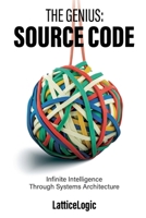 The Genius: Source Code: Infinite Intelligence Through Systems Architecture B0FT1N8H9Z Book Cover