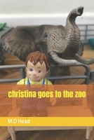 christina goes to the zoo B0B6KT5LYM Book Cover