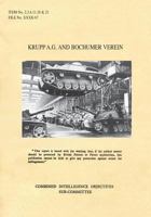 Krupp A.G. and Bochumer Verein: Cios Items 2, 3, 4, 11, 18, and 21 Artillery and Weapons, Bombs and Fuzes, Rockets and Rocket Fuels, Torpedoes, Armoured Fighting Vehicles, Metallurgy. 1783312467 Book Cover