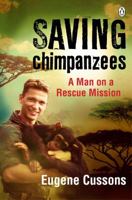 Saving Chimpanzees Updated Edition: A Man on A Rescue Mission 0143530542 Book Cover