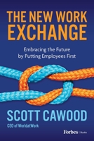 The New Work Exchange: Embracing the Future by Putting Employees First B0BH7J31KC Book Cover