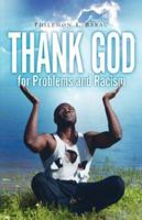 Thank God For Problems and Racism 1597813168 Book Cover