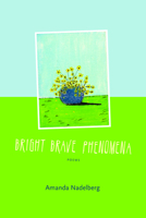 Bright Brave Phenomena 1566893038 Book Cover