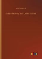 The Bad Family and Other Stories 1517001951 Book Cover