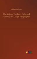 The Station; The Party Fight And Funeral; The Lough Derg Pilgrim 153008282X Book Cover