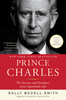 Prince Charles: The Passions and Paradoxes of an Improbable Life 081297980X Book Cover