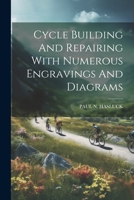 Cycle Building And Repairing With Numerous Engravings And Diagrams 1021573558 Book Cover