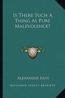 Is There Such A Thing As Pure Malevolence? 1425476880 Book Cover