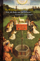 The Wedding Feast of the Lamb: Eros, the Body, and the Eucharist 0823270408 Book Cover